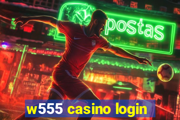 w555 casino login